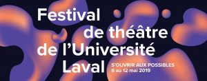 Festival de théâtre de l'Université Laval: Édition 2019